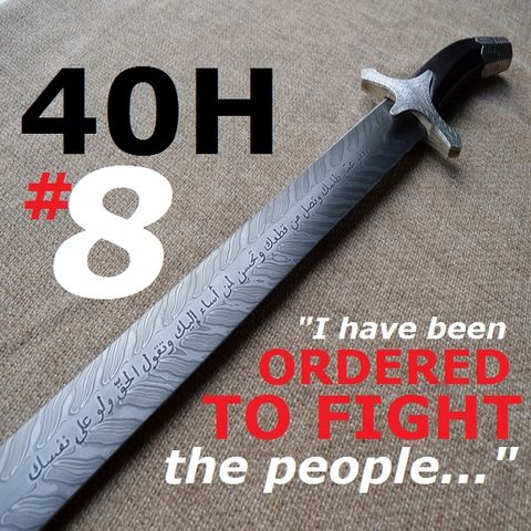40H#8 "I Have Been Ordered to Fight the People..." (Part 1)