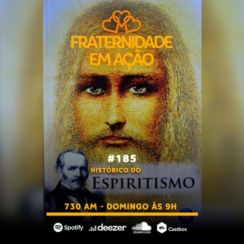Fraternidade em Ação #185 | Histórico do Espiritismo - parte 2