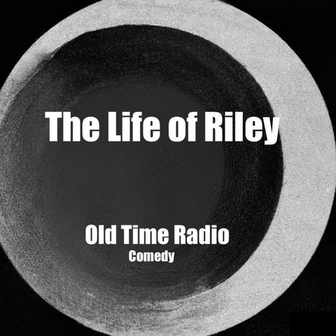 The Life of Riley-Old Time Radio-Comedy - Riley Rents a House and Moves from the Hotel
