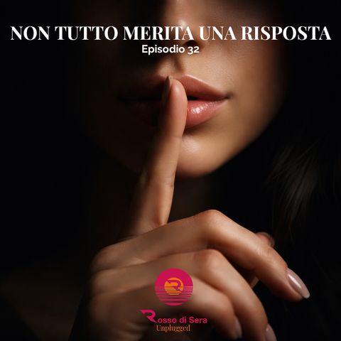 NON TUTTO MERITA UNA RISPOSTA