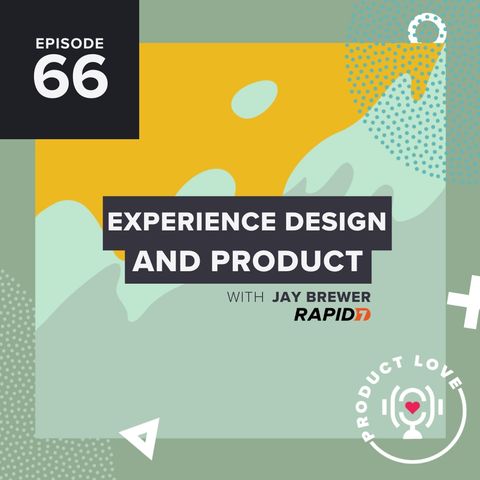 Jay Brewer joins Product Love to talk about experience design and the security space