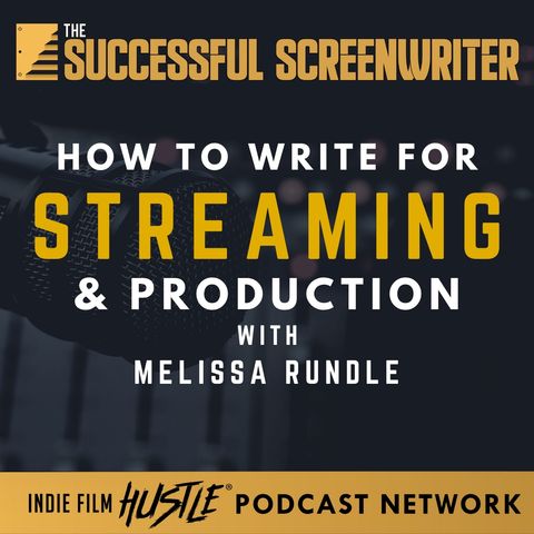 Ep3 - Screenwriting for Streaming & Production with Melissa Rundle