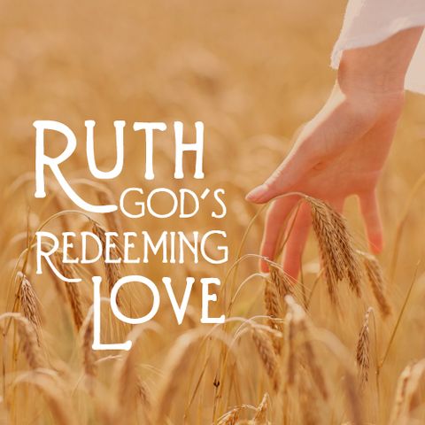 Ruth:  Gods Redeeming Love