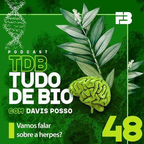 TDB Tudo de Bio 048 - Vamos falar sobre a herpes?