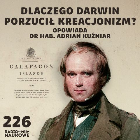 #226 Teoria ewolucji - jak Darwin zrewolucjonizował biologię i skomplikował teologię | dr hab. Adrian Kuźniar