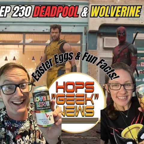 Ep 230: SDCC News and Deadpool and Wolverine Easter Eggs