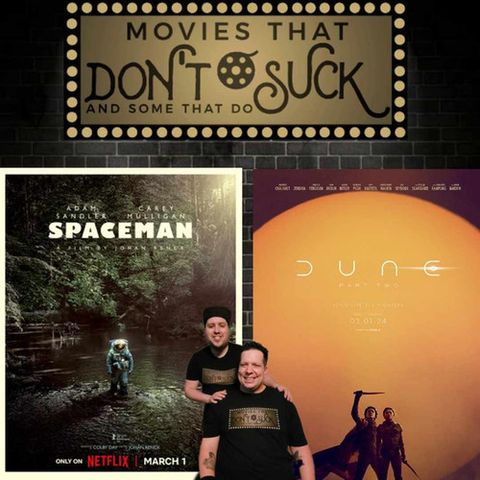 Movies That Don't Suck and Some That Do: Spaceman/Dune Part Two