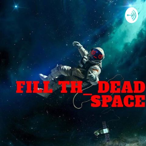 Fill The Dead Space (Trailer)