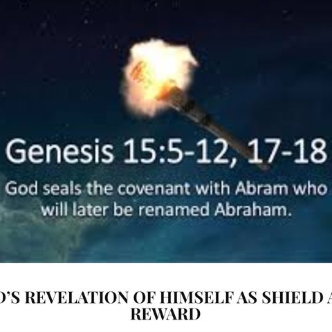 GOD's Shield And Reward Revelation - Abram Encouraged By GOD Discussion