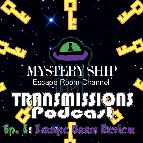 Ep3 Escape Room Review: Magic Kingdom - Mystery Ship Transmissions Podcast