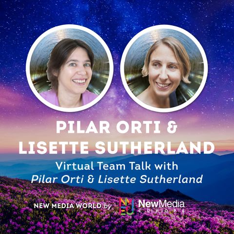 Pilar Orti and Lisette Sutherland: Virtual Team Talk