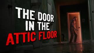 "The Door in the Attic Floor" Creepypasta