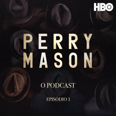 E1 Sobre o episódio 01: O Mundo Sombrio de Perry Mason