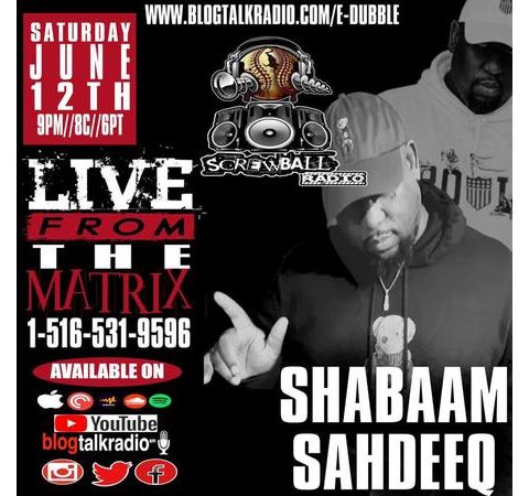 SCREWBALL RADIO EPISODE 34: The SHABAAM SAHDEEQ  EPISODE