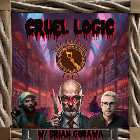 Cruel Logic w/ Brian Godawa - Prometheus Lens Podcast