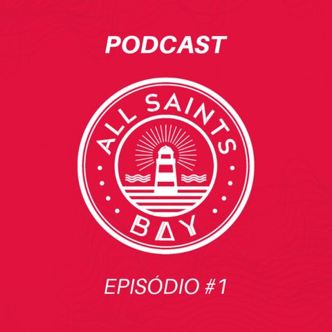 Episódio Piloto - Podcast All Saints Bay