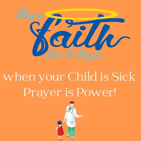 When your Child is Sick Prayer is Power