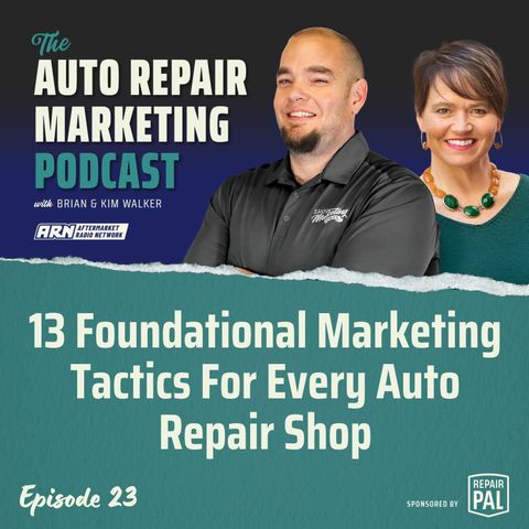 13 Foundational Marketing Tactics For Every Auto Repair Shop - The Auto Repair Marketing Podcast