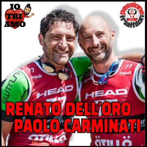 Passione Triathlon n° 62 🏊🚴🏃💗 Renato Dell'Oro e Paolo Carminati