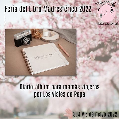 Feria del Libro Madresférico 2022: Diario-Album para mamás viajeras por Los viajes de Pepa