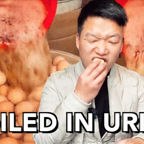 Piss Eggs - China’s Delicacy Explained - Episode #164