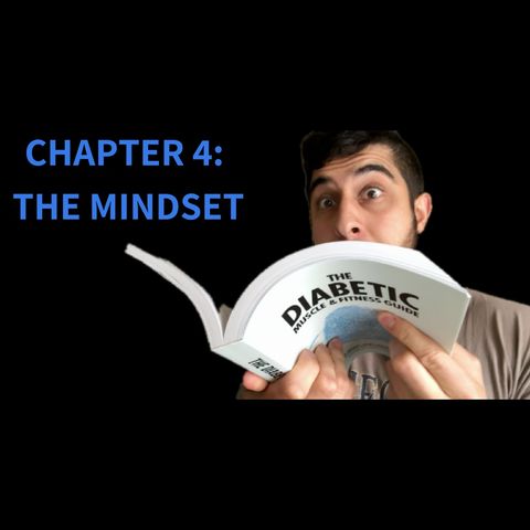 The Diabetic Muscle & Fitness Guide; Chapter 4: The Mindset