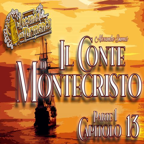 Audiolibro Il Conte di Montecristo - Parte 1 Capitolo 13 - Alexandre Dumas