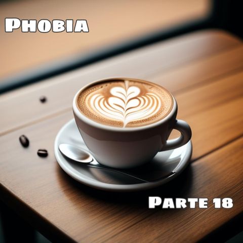 Phobia | Parte 18