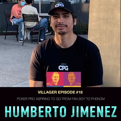 #18 Humberto Jimenez: Poker Pro Aspiring to Go From Fan Boy to Phenom