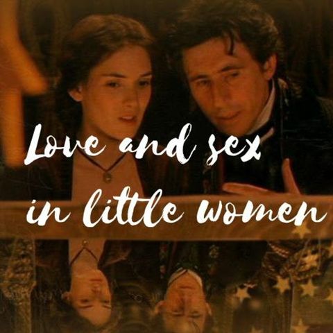 Love and Sex in Little Women (Louisa May Alcott and 19th Century Courtship)