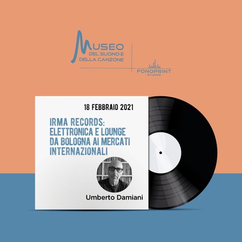 Irma Records: Elettronica e lounge da Bologna ai mercati internazionali con Umberto Damiani