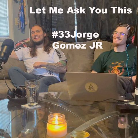 #33: Jorge Gomez Jr