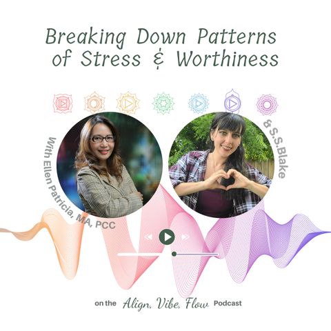 Breaking Down Patterns of Stress & Worthiness with Ellen Patricia