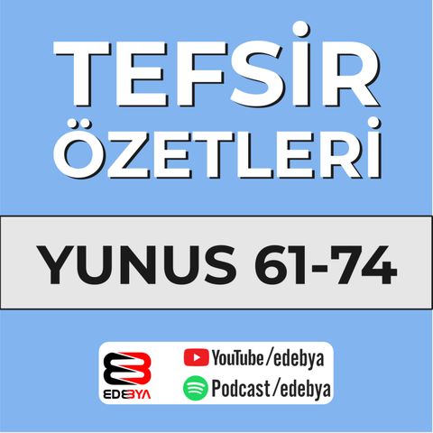 Tefsir Özetleri Yunus Suresi 61-74 Ayetler