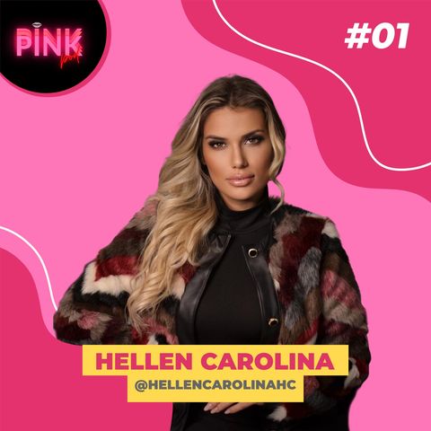 HELLEN CAROLINA - #01 | PodPink