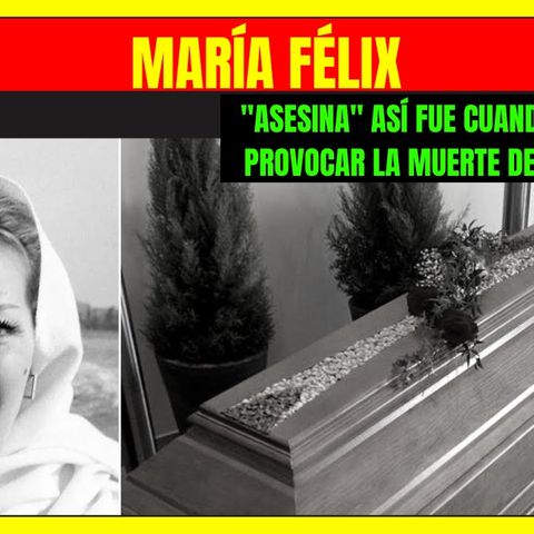 ⭐️MARÍA FÉLIX asesina Así fue cuando acusaron a LA DOÑA de provocar la muerte de su secretaria⭐️