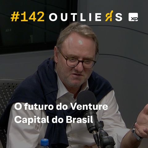 #142 - O futuro do Venture Capital no Brasil