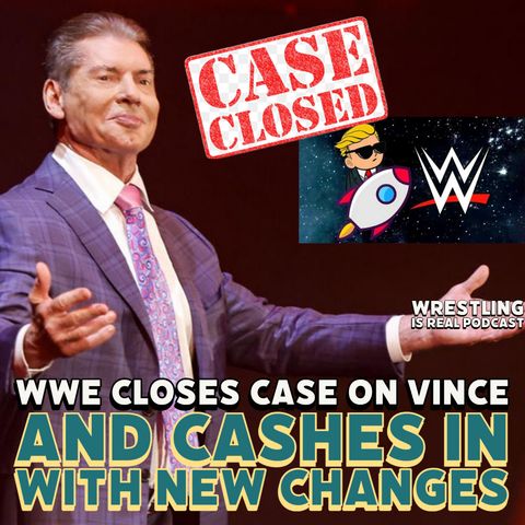 WWE Closes Case on Vince and Cashes In With New Changes (ep.730)