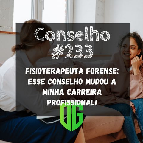 Conselho #233 -  Esse conselho mudou a minha carreira profissional!