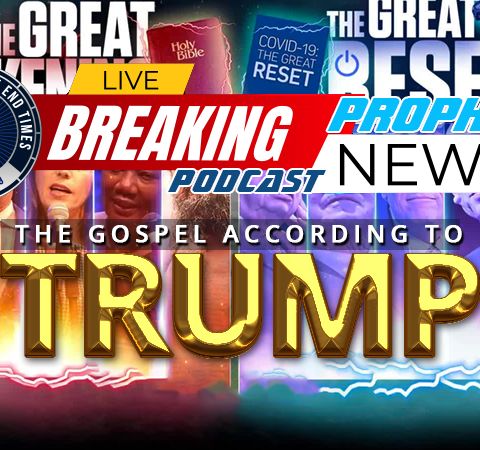 NTEB PROPHECY NEWS PODCAST: The Great Awakening Of America And The Gospel Of Trump