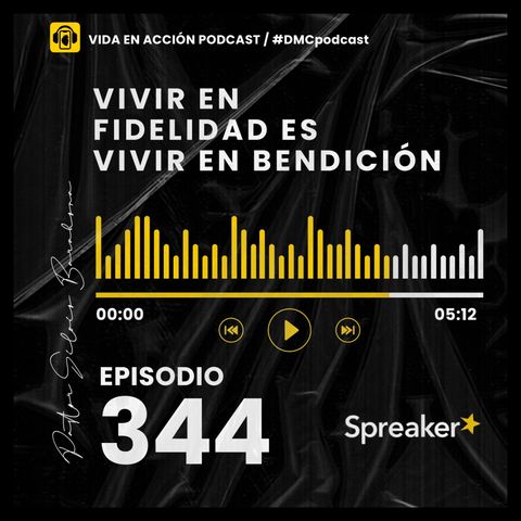 EP. 344 | Vivir en fidelidad es vivir en bendición | #DMCpodcast