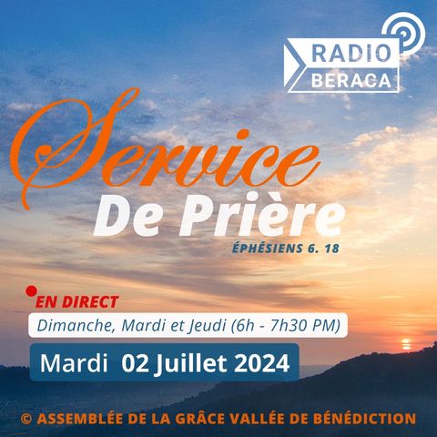 Mardi 02 Juillet 2024.- Service de prière