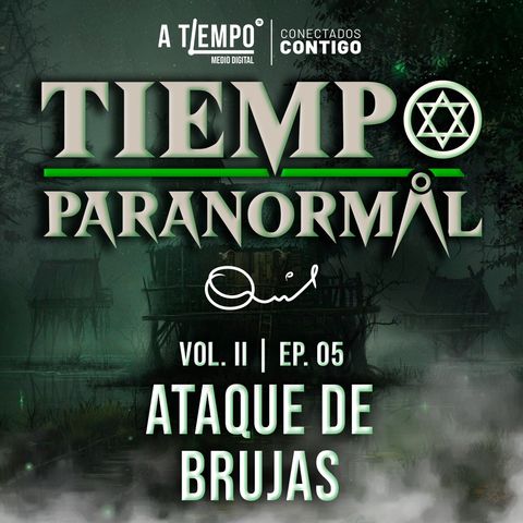 Tiempo Paranormal | Volumen ll | Episodio 5 | Ataque de brujas