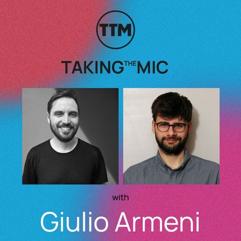 Taking the Mic with Giulio Armeni