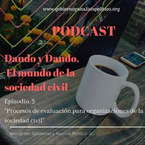 Episodio 3 DANDO Y DANDO "Los procesos de evaluación para organizaciones de la sociedad civil"