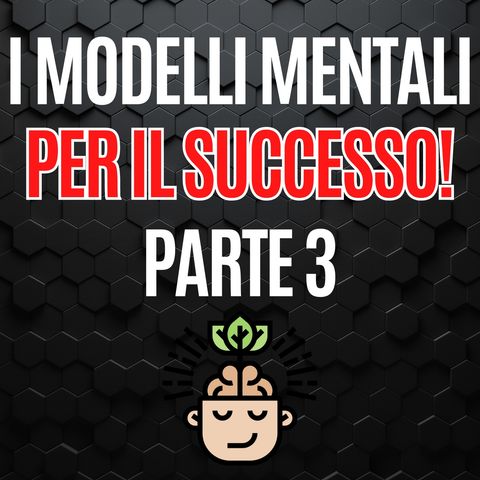 218 - Guida ai modelli mentali per il successo – Capitolo 4