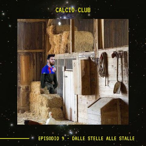 CALCIO CLUB - Ep.9 - Dalle Stelle Alle Stalle