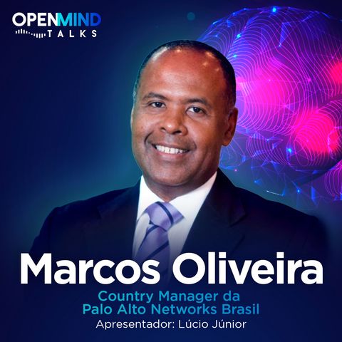 MARCOS OLIVEIRA | OpenMindTalks #11