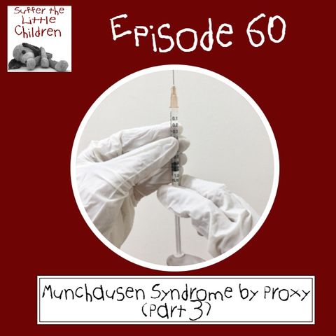 Episode 60: Munchausen Syndrome by Proxy (Part 3)