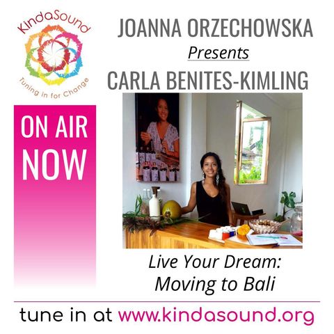 How to Move to Bali | Carla Benites-Kimling on Live Your Dream with Joanna Orzechowska